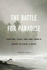 The Battle for Paradise: Surfing, Tuna, and One Town's Quest to Save a Wave By Jeremy Evans Cover Image