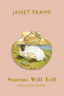 Storms Will Tell: Selected Poems By Janet Frame Cover Image