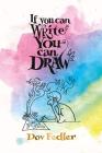 If you can write you can draw By Dov Fedler Cover Image