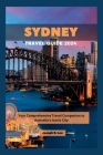 Sydney Travel Guide 2024: Your Comprehensive Travel Companion to Australia's Iconic City Cover Image
