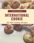Ah! 365 Yummy International Cookie Recipes: Save Your Cooking Moments with Yummy International Cookie Cookbook! By Maria Jackson Cover Image