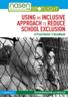 Using an Inclusive Approach to Reduce School Exclusion: A Practitioner's Handbook (Nasen Spotlight) By Tristan Middleton, Lynda Kay Cover Image