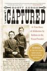 The Captured: A True Story of Abduction by Indians on the Texas Frontier By Scott Zesch Cover Image