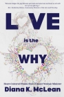 Love is the Why By Diana K. McLean Cover Image