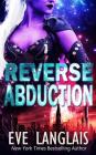 Reverse Abduction (Alien Abduction #8) By Eve Langlais Cover Image