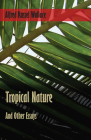 Tropical Nature, and Other Essays By Alfred Russel Wallace Cover Image