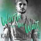 Worth the Wait Lib/E By Kate Hawthorne, Alexander Cendese (Read by), Z. a. Martin (Read by) Cover Image