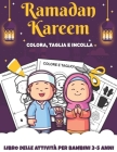 Ramadan Kareem COLORA, TAGLIA E INCOLLA: Impara A Usare Le Forbici - Libro delle attività per bambini 2-5 anni per imparare a tagliare, incollare e co Cover Image