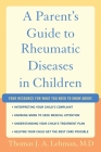 A Parent's Guide to Rheumatic Disease in Children By Thomas J. a. Lehman M. D. Cover Image