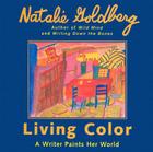 Living Color: A Writer Paints Her World By Natalie Goldberg Cover Image