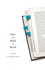 How to Read a Novel: A User's Guide By John Sutherland Cover Image