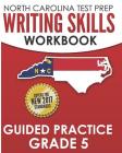 NORTH CAROLINA TEST PREP Writing Skills Workbook Guided Practice Grade 5: Develops the Writing Skills in North Carolina's English Language Arts Standa By E. Hawas Cover Image
