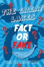 The Great Lakes: Fact or Fake? By Dave Dempsey, Heather Lee Shaw (Illustrator) Cover Image