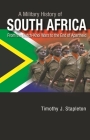 A Military History of South Africa: From the Dutch-Khoi Wars to the End of Apartheid (Praeger Security International) By Timothy J. Stapleton Cover Image