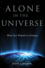 Alone in the Universe: Why Our Planet Is Unique By John Gribbin Cover Image