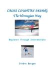 Cross Country Skiing--The Norwegian Way By Sindre Bergan Cover Image