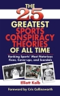 The 25 Greatest Sports Conspiracy Theories of All Time By Elliott Kalb, Cris Collinsworth (Foreword by) Cover Image