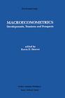 Macroeconometrics: Developments, Tensions, and Prospects (Recent Economic Thought #46) Cover Image