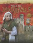 Meet the Medievals (Encounters with the Past) By Liz Miles Cover Image