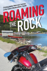 Roaming the Rock: 50 Unforgettable Motorcycle Journeys on the Island of Newfoundland, Canada Cover Image