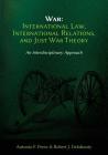 War: International Law, International Relations, and Just War Theory - An Interdisciplinary Approach Cover Image