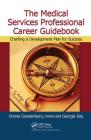 The Medical Services Professional Career Guidebook: Charting a Development Plan for Success Cover Image