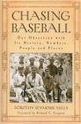 Chasing Baseball: Our Obsession with Its History, Numbers, People and Places By Dorothy Seymour Mills Cover Image