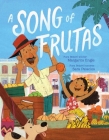 A Song of Frutas By Margarita Engle, Sara Palacios (Illustrator) Cover Image