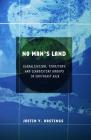 No Man's Land: Globalization, Territory, and Clandestine Groups in Southeast Asia By Justin V. Hastings Cover Image