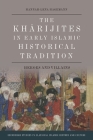 The Kharijites in Early Islamic Historical Tradition: Heroes and Villains (Edinburgh Studies in Classical Islamic History and Culture) By Hannah-Lena Hagemann Cover Image