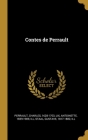 Contes de Perrault By Charles Perrault, Antoinette LIX, Gustave Staal Cover Image