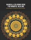 Mandala Coloring Book for Mindful Healing: Serene Designs to Promote Inner Peace and Calm Cover Image