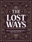 The lost ways, Skills and Strategies for a Self-Reliant Life: Reviving Ancient Techniques for Modern Survival By Helen a Kimmons Cover Image