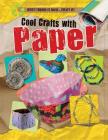 Cool Crafts with Paper (Don't Throw It Away...Craft It!) Cover Image