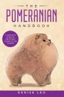The Pomeranian Handbook: A Complete Guide to The Cutest Canine in The Cosmos By Denise Y. Leo Cover Image