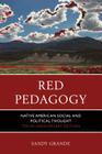 Red Pedagogy: Native American Social and Political Thought By Sandy Grande Cover Image