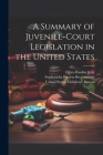 A Summary of Juvenile-court Legislation in the United States Cover Image