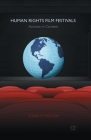 Human Rights Film Festivals: Activism in Context By Sonia M. Tascón Cover Image