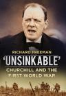 'Unsinkable': Churchill and the First World War By Richard Freeman Cover Image