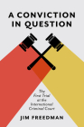 A Conviction in Question: The First Trial at the International Criminal Court (Utp Insights) By Jim Freedman Cover Image