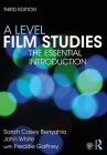 A Level Film Studies: The Essential Introduction (Essentials) By Sarah Casey Benyahia, John White, Freddie Gaffney Cover Image