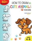 How to Draw Cute Animals for Kids Ages 4-8: A Fun and Easy Step-by-Step Drawing Guide for Kids to Learn to Draw By Kidz Library Cover Image
