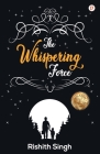 The Whispering Force By Rishith Singh Cover Image