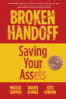 Broken Handoff: Saving Your Assets By Michael Gorton, Darien George, Seth Gordon Cover Image