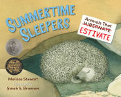 Summertime Sleepers: Animals That Estivate By Melissa Stewart, Sarah Brannen (Illustrator) Cover Image