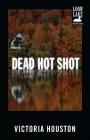 Dead Hot Shot (A Loon Lake Mystery #9) By Victoria Houston Cover Image