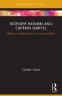 Wonder Woman and Captain Marvel: Militarism and Feminism in Comics and Film By Carolyn Cocca Cover Image