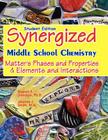 Student Edition: Synergized Middle School Chemistry: Matter's Phases and Properties & Elements and Interactions By Joanne J. Smith M. a., Sharon F. Johnson Ph. D. Cover Image