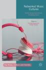 Networked Music Cultures: Contemporary Approaches, Emerging Issues (Pop Music) By Raphaël Nowak (Editor), Andrew Whelan (Editor) Cover Image