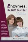 Enzymes: Go with Your Gut: More Practical Guidelines for Digestive Enzymes By Karen DeFelice Cover Image